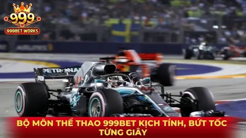 Bộ môn thể thao 999BET kịch tính, bứt tốc từng giây