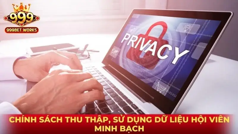 Chính sách thu thập, sử dụng dữ liệu hội viên minh bạch