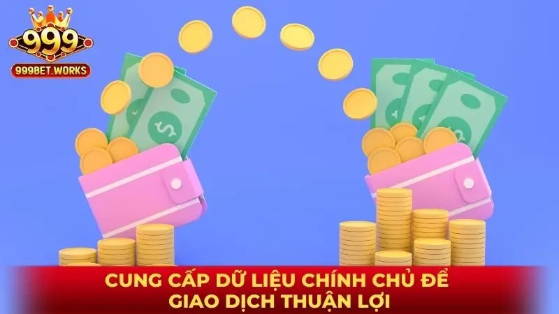 Cung cấp dữ liệu chính chủ để giao dịch thuận lợi