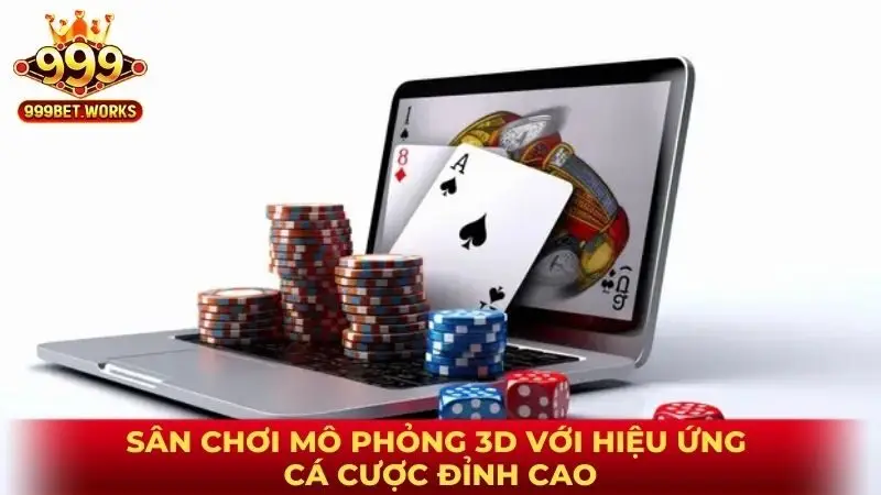 Sân chơi mô phỏng 3D với hiệu ứng cá cược đỉnh cao